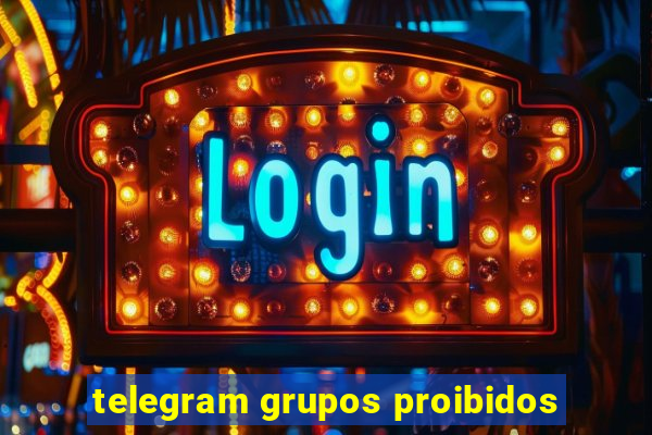 telegram grupos proibidos